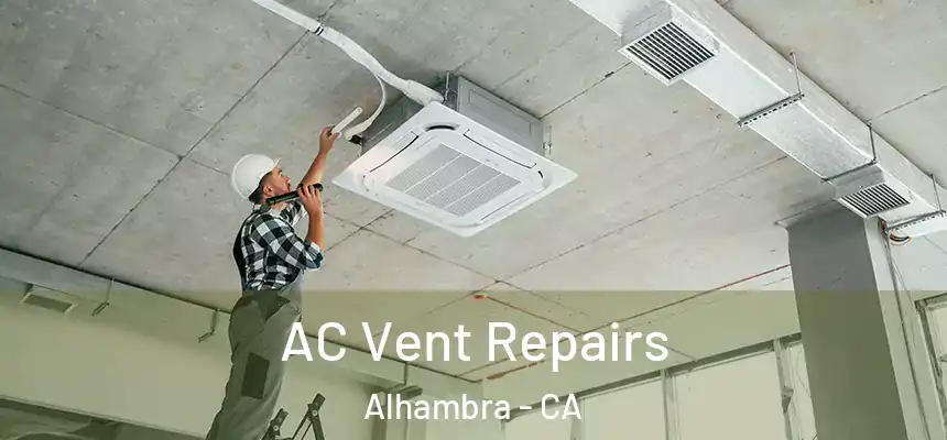  AC Vent Repairs Alhambra - CA