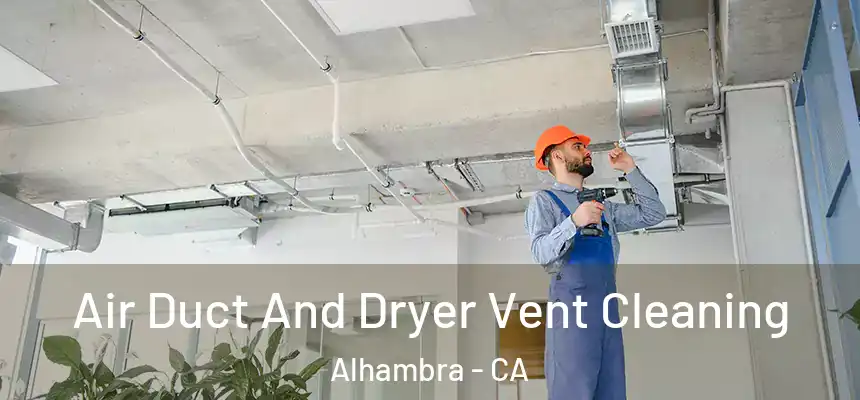  Air Duct And Dryer Vent Cleaning Alhambra - CA