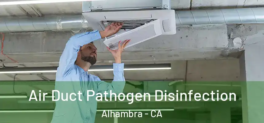  Air Duct Pathogen Disinfection Alhambra - CA