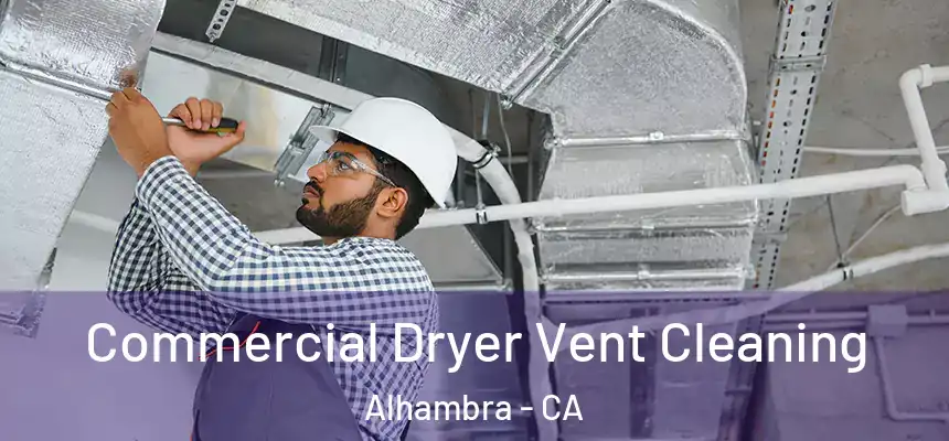 Commercial Dryer Vent Cleaning Alhambra - CA