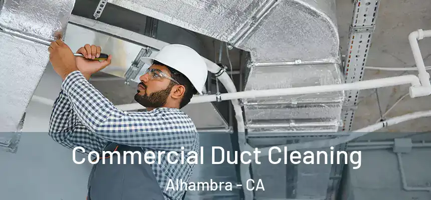  Commercial Duct Cleaning Alhambra - CA