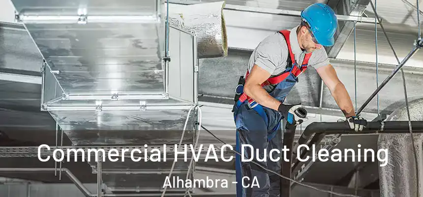  Commercial HVAC Duct Cleaning Alhambra - CA