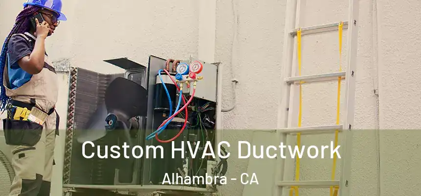  Custom HVAC Ductwork Alhambra - CA