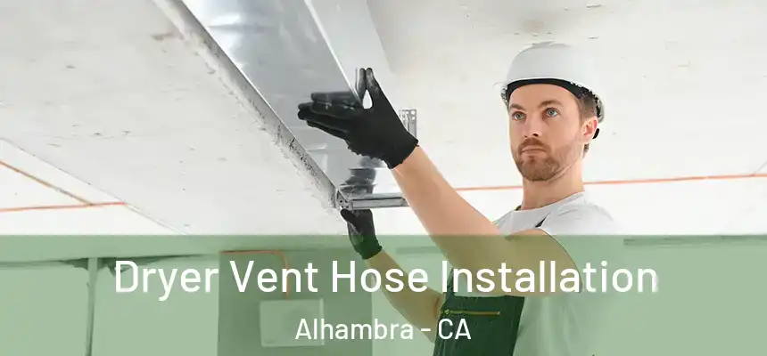  Dryer Vent Hose Installation Alhambra - CA