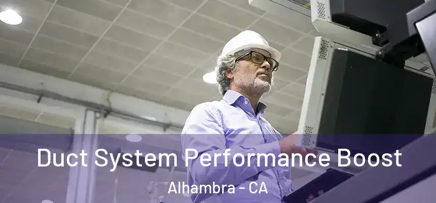  Duct System Performance Boost Alhambra - CA