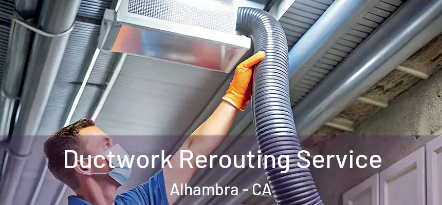  Ductwork Rerouting Service Alhambra - CA