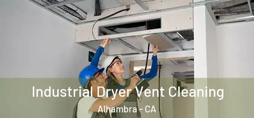  Industrial Dryer Vent Cleaning Alhambra - CA