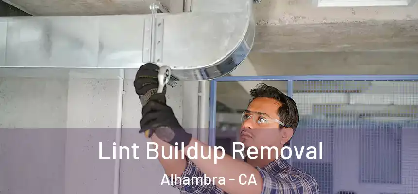  Lint Buildup Removal Alhambra - CA