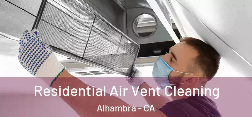  Residential Air Vent Cleaning Alhambra - CA