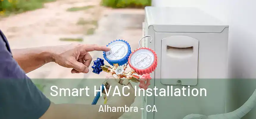  Smart HVAC Installation Alhambra - CA
