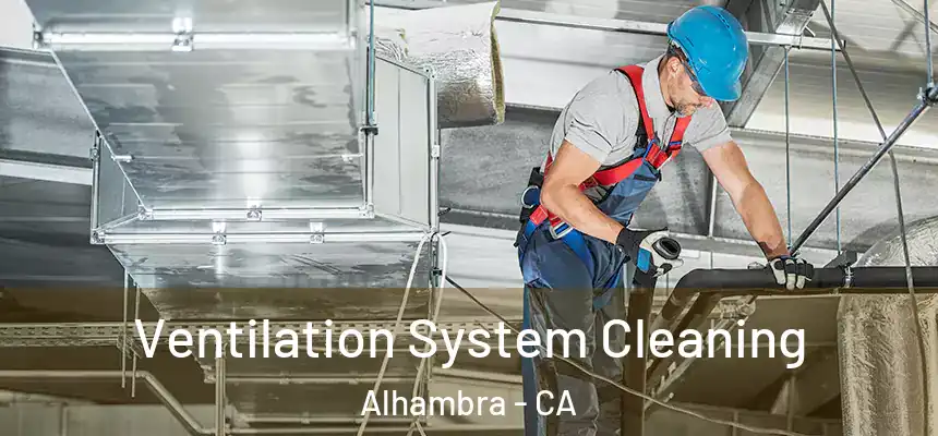  Ventilation System Cleaning Alhambra - CA