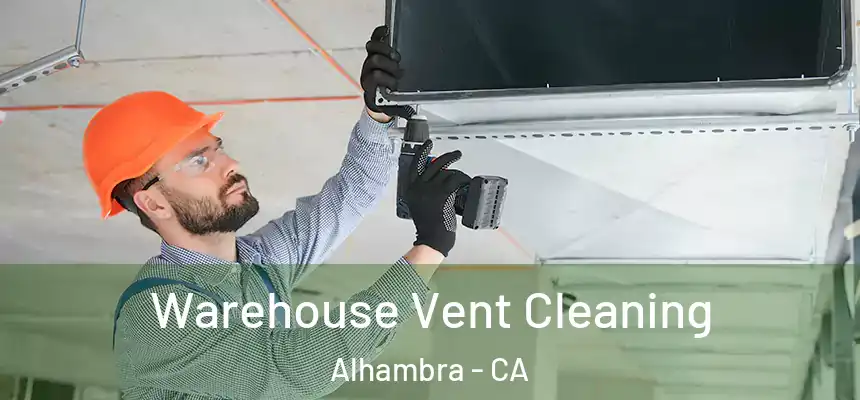  Warehouse Vent Cleaning Alhambra - CA